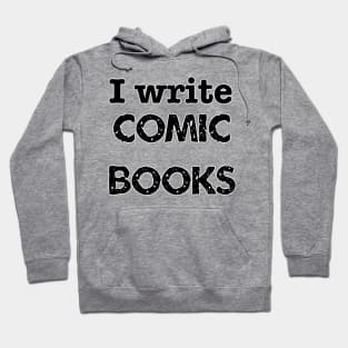 I Write Comic Books Hoodie